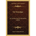 On Neuralgia: Its Causes And Its Remedies (1889)
