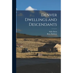 Denver Dwellings and Descendants