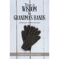 There Is Wisdom in Grandma's Hands: A Pathway for the Next Generation.