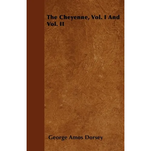 The Cheyenne, Vol. I and Vol. II