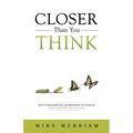 Closer Than You Think: Six Fundamental Questions to Ignite Your Personal Evolution