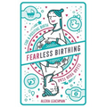 Fearless Birthing: Clear Your Fears For a Positive Birth