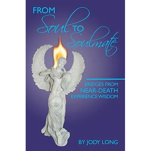From Soul to Soulmate: Bridges from Near-Death Experience Wisdom