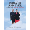 Forever and Ever: A Real Love, Says the Lord God