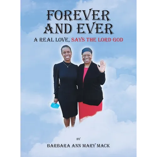 Forever and Ever: A Real Love, Says the Lord God