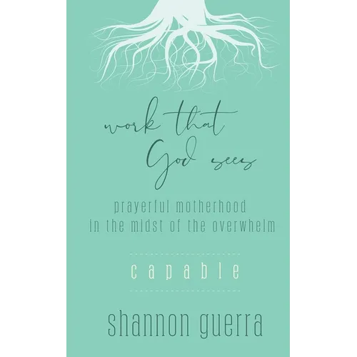 Capable: Prayerful Motherhood in the Midst of the Overwhelm