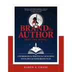 Brand the Author (Not the Book): A Workbook for Writing & Launching Your Own Author Brand Plan
