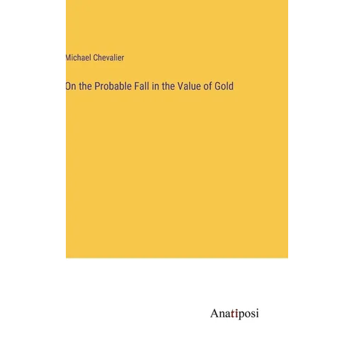 On the Probable Fall in the Value of Gold