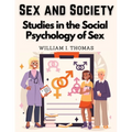 Sex and Society: Studies in the Social Psychology of Sex