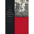 The Mixtecs of Colonial Oaxaca: Nudzahui History, Sixteenth Through Eighteenth Centuries