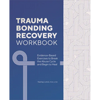 Trauma Bonding Recovery Workbook: Evidence-Based Exercises to Break the Abuse Cycle and Begin to Heal - Paperback