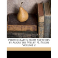 Photographs from Sketches by Augustus Welby N. Pugin Volume 2
