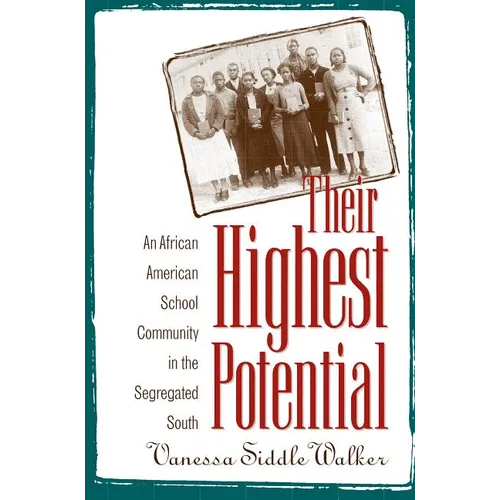 Their Highest Potential: An African American School Community in the Segregated South