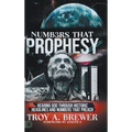 Numbers That Prophesy: Hearing God through Historic Headlines and Numbers That Preach