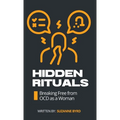 Hidden Rituals: Breaking Free from OCD as a Woman