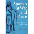Apaches at War and Peace: The Janos Presidio, 1750-1858
