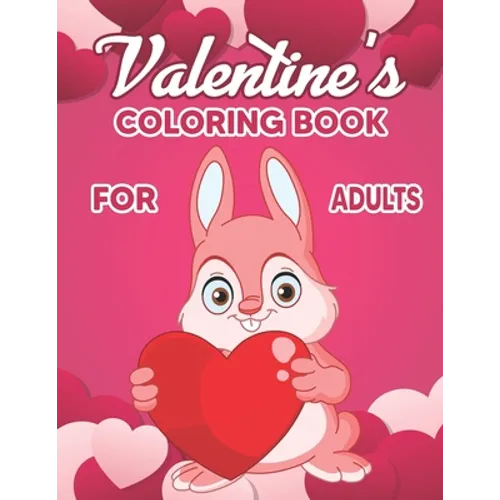 Valentine's Coloring Book for Adults: Valentine's Day Coloring Book - Adult Coloring Book for Valentine's Day and Every Day Romance, Valentine's Day D