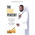 The One Percent: Unlocking the Secrets of The Millionaire Mindset
