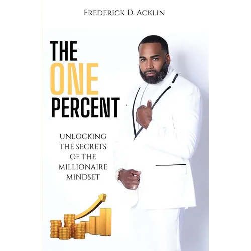 The One Percent: Unlocking the Secrets of The Millionaire Mindset