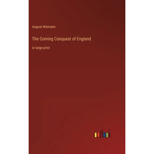 The Coming Conquest of England: in large print