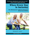 When Every Day Is Saturday: The Retirement Guide for Boomers (2nd Ed.)