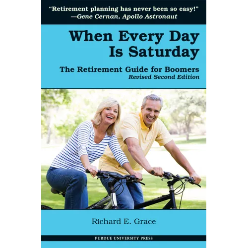 When Every Day Is Saturday: The Retirement Guide for Boomers (2nd Ed.)