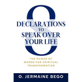 8 Declarations To Speak Over Your Life: The Power of Words for Spiritual Transformation