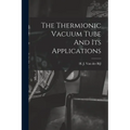 The Thermionic Vacuum Tube And Its Applications