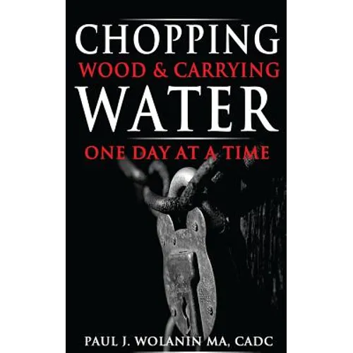 Chopping Wood and Carrying Water: One Day at at Time