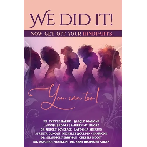 We Did It, Now Get Off Your Hindparts, You Can Too!