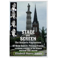 Stage and Screen - The Historic Playhouses of New Castle, Pennsylvania: Featuring the History of the Warner Brothers' First Theatre
