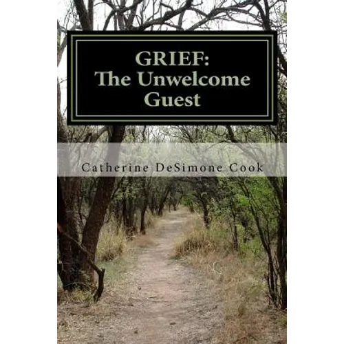 Grief . . . The Unwelcome Guest: My Journey from Mourning to Joy