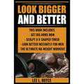 Look Bigger and Better: Get Big Arms Now, Sculpt A V-Shaped Torso, Look Better Instantly For Men, The Ultimate No-Weight Workout