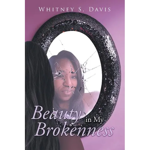 Beauty in My Brokenness