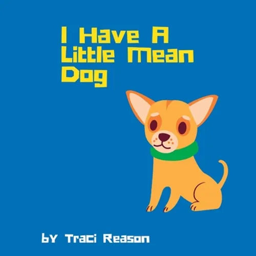 I Have A Little Mean Dog