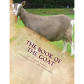 The Book of the Goat: Raising Goats Book 7
