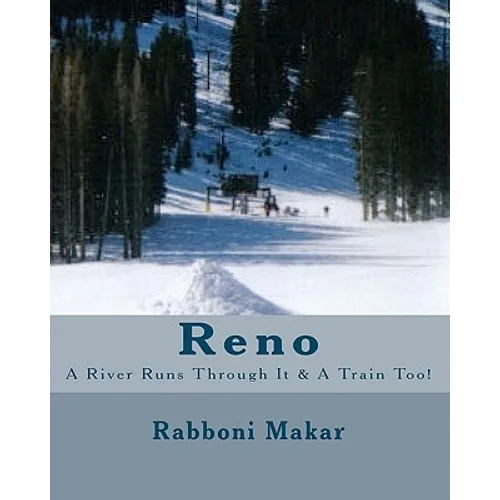 Reno: A River Runs Through It & A Train Too!