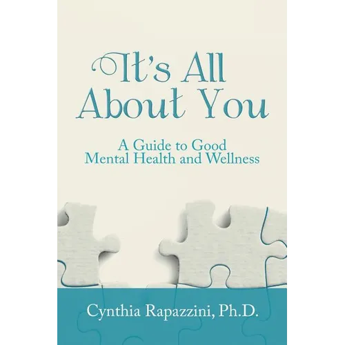 It's All About You: A Guide to Good Mental Health and Wellness