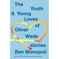The Youth & Young Loves of Oliver Wade: Stories