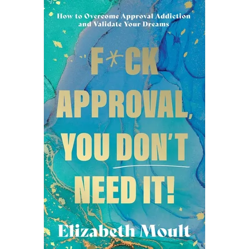 F*ck Approval, You Don't Need It!