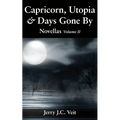Capricorn, Utopia & Days Gone By: Novellas Volume II