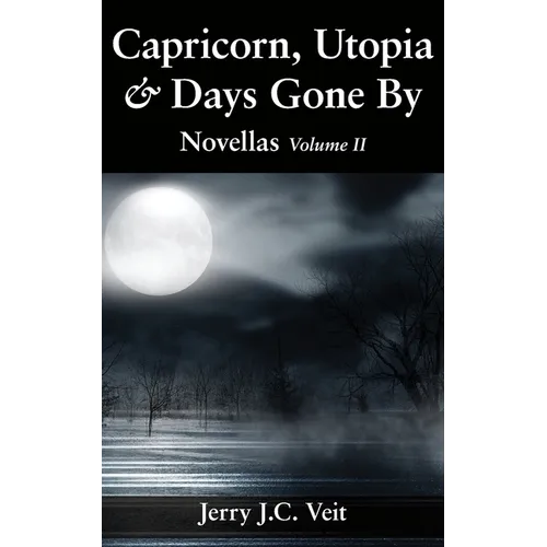 Capricorn, Utopia & Days Gone By: Novellas Volume II