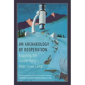 An Archaeology of Desperation: Exploring the Donner Party's Alder Creek Camp