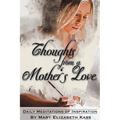 Thoughts from a Mother's Love: Daily Meditations of Inspiration