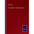 Dr. Livingstone's Cambridge Lectures