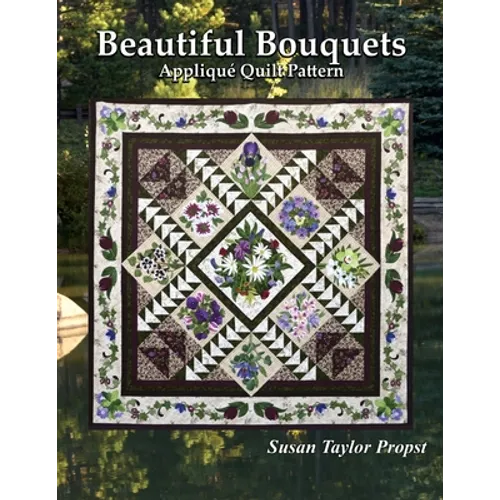 Beautiful Bouquets: Applique Quilt Pattern
