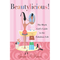 Beautylicious!: The Black Girl's Guide to the Fabulous Life