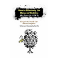How to Effectively Use Honey as Medicine: What Doctors Don't Tell You: Transform Your Health with Nature's Living Food