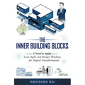 The Inner Building Blocks: A Novel to Apply Lean-Agile and Design Thinking for Digital Transformation