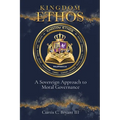 Kingdom Ethos: A Sovereign Approach to Moral Governance